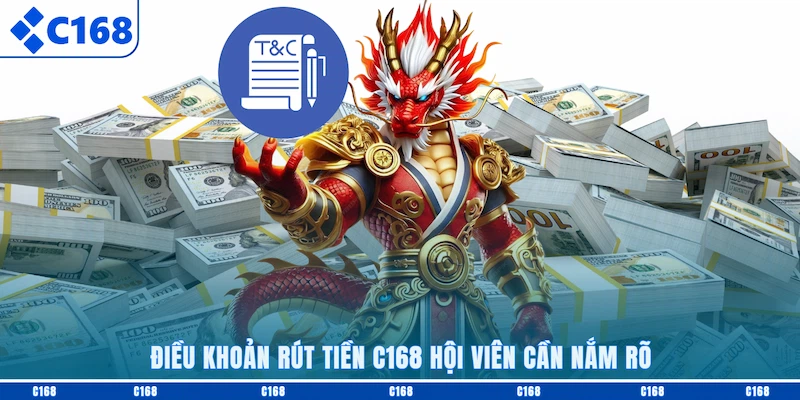 Điều khoản rút tiền C168 hội viên cần nắm rõ