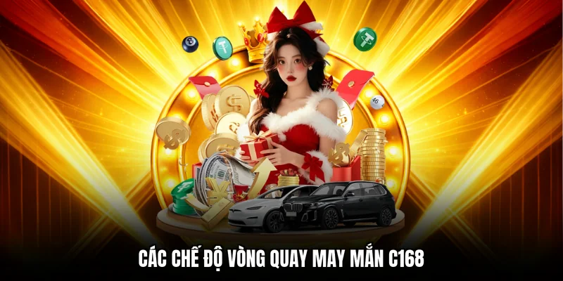 Các chế độ vòng quay may mắn C168