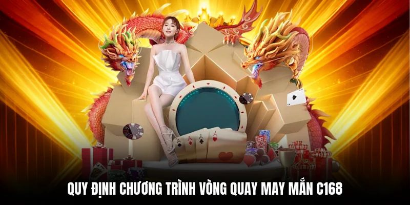 Quy định chương trình vòng quay may mắn C168