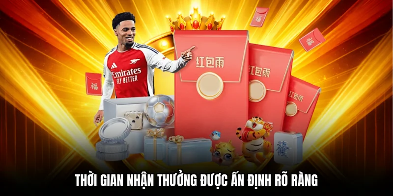 Thời gian nhận thưởng được ấn định rõ ràng